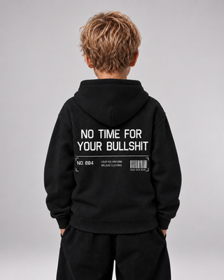 NO TIME FOR YOUR BULLSHIT Kids Hoodie