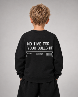 NO TIME FOR YOUR BULLSHIT Kids Sweater